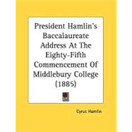 President Hamlin's Baccalaureate Address At The Eighty-Fifth Commencement Of Middlebury College