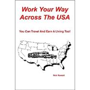 Work Your Way Across the USA : You Can Travel and Earn a Living Too!