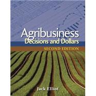 Agribusiness Decisions and Dollars