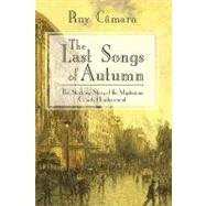 The Last Songs of Autumn: The Shadowy Story of the Mysterious Count of Lautreamont
