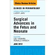 Innovations in Fetal and Neonatal Surgery: An Issue of Clinics in Perinatology