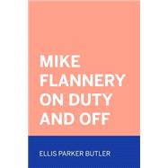 Mike Flannery on Duty and Off