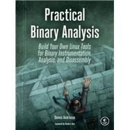 Practical Binary Analysis Build Your Own Linux Tools for Binary Instrumentation, Analysis, and Disassembly