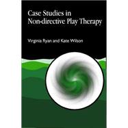 Case Studies in Non-Directive Play Therapy