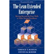 The Lean Extended Enterprise Moving Beyond the Four Walls to Value Stream Excellence