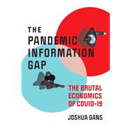 The Pandemic Information Gap The Brutal Economics of COVID-19