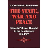 The State, War and Peace: Spanish Political Thought in the Renaissance 1516â€“1559