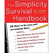 The Simplicity Survival Handbook 32 Ways To Do Less And Accomplish More