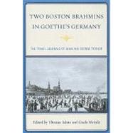 Two Boston Brahmins in Goethe's Germany The Travel Journals of Anna and George Ticknor