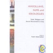 Ayatollahs, Sufis and Ideologues : State, Religion and Social Movements in Iraq