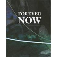 The Forever Now