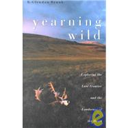 Yearning Wild Exploring the Last Frontier and the Landscape of the Heart