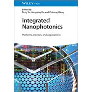 Integrated Nanophotonics Platforms, Devices, and Applications,9783527349128