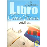 El Gran Libro de las Citas y Frases Celebres / The Great Book of Famous Quotation and Phrases
