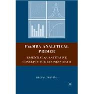 PreMBA Analytical Primer : Essential Quantitative Concepts for Business Math