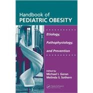 Handbook of Pediatric Obesity : Etiology, Pathophysiology, and Prevention