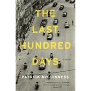 The Last Hundred Days A Novel