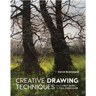 Creative Drawing Techniques From First Mark to Full Expression