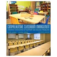 Comprehensive Classroom Management: Creating Communities of Support and Solving Problems, Eleventh Edition