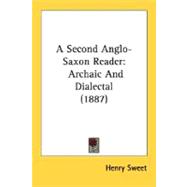 Second Anglo-Saxon Reader : Archaic and Dialectal (1887)