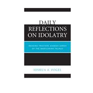 Daily Reflections on Idolatry Reading Tractate Avodah Zarah of the Babylonian Talmud