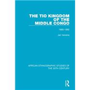 The Tio Kingdom of The Middle Congo: 1880-1892