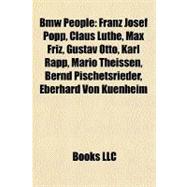 Bmw People : Franz Josef Popp, Claus Luthe, Max Friz, Gustav Otto, Karl Rapp, Mario Theissen, Bernd Pischetsrieder, Eberhard Von Kuenheim