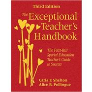The Exceptional Teacher's Handbook; The First-Year Special Education Teacher's Guide to Success