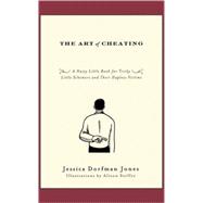The Art of Cheating A Nasty Little Book for Tricky Little Schemers and Their Hapless Victims