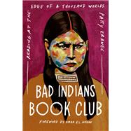 Bad Indians Book Club: Reading at the Edge of a Thousand Worlds