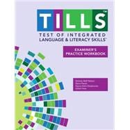 Test of Integrated Language and Literacy Skills Tills Examiner's Practice Workbook