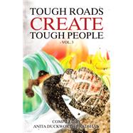 Tough Roads Create Tough People: Vol 3