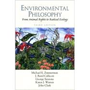 Environmental Philosophy: From Animal Rights to Radical Ecology