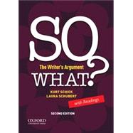 SO WHAT? The Writer's Argument, with Readings
