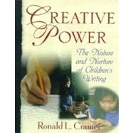 Creative Power The Nature and Nurture of Children's Writing