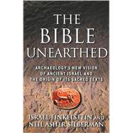 The Bible Unearthed Archaeology's New Vision of Ancient Israel and the Origin of Its Sacred Texts,9780684869131