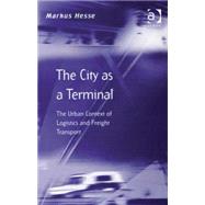 The City as a Terminal: The Urban Context of Logistics and Freight Transport