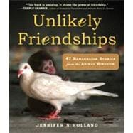 Unlikely Friendships 47 Remarkable Stories from the Animal Kingdom