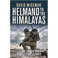 Helmand to the Himalayas One Soldier’s Inspirational Journey