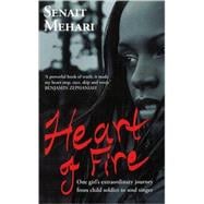 Heart of Fire: One Girl's Extraordinary Journey from Child Soldier to Soul Singer