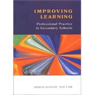 Improving Learning : Professional Practice in Secondary Schools