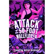 Attack of the 50 Foot Wallflower