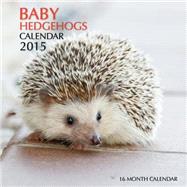 Baby Hedgehogs 2015 Calendar