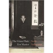 The Grass Flute Zen Master: Sodo Yokoyama