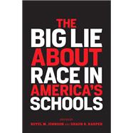 The Big Lie About Race in America’s Schools