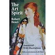 The Art Spirit: Annotated with Illustrations