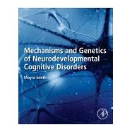 Mechanisms and Genetics of Neurodevelopmental Cognitive Disorders