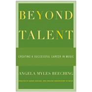 Beyond Talent Creating a Successful Career in Music