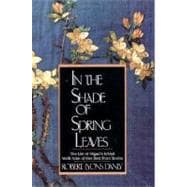 In the Shade of Spring Leaves The Life of Higuchi Ichiyo, with Nine of Her Best Stories