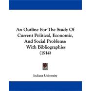 Outline for the Study of Current Political, Economic, and Social Problems : With Bibliographies (1914)